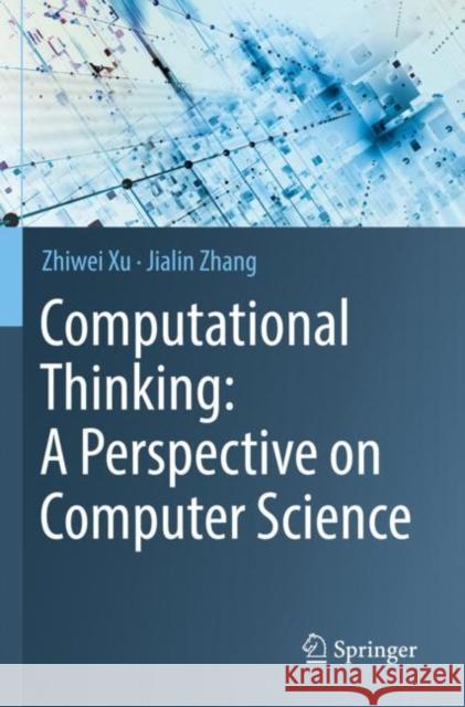 Computational Thinking: A Perspective on Computer Science Jialin Zhang 9789811638503