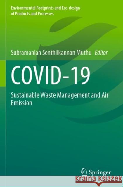 Covid-19: Sustainable Waste Management and Air Emission Muthu, Subramanian Senthilkannan 9789811638589 Springer Nature Singapore