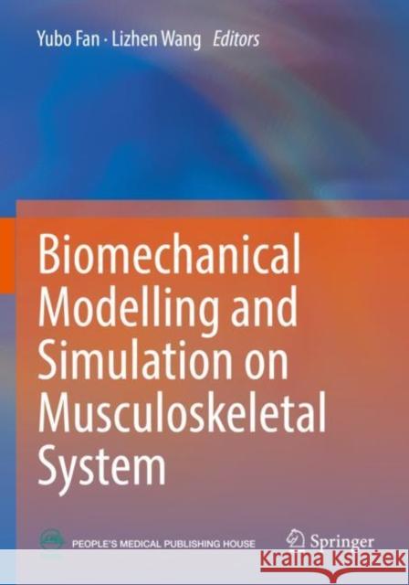 Biomechanical Modelling and Simulation on Musculoskeletal System Yubo Fan Lizhen Wang 9789811639135