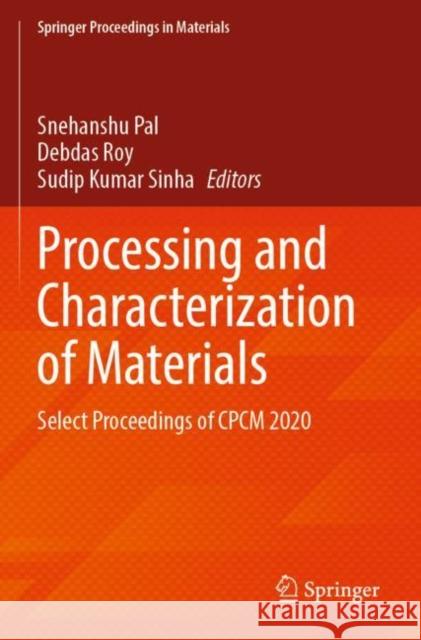 Processing and Characterization of Materials: Select Proceedings of Cpcm 2020 Pal, Snehanshu 9789811639395