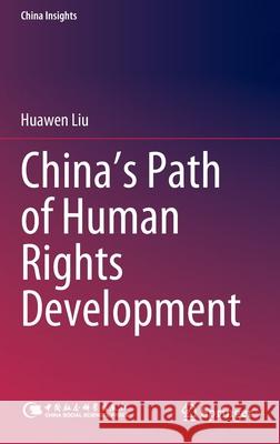 China's Path of Human Rights Development Huawen Liu 9789811639807