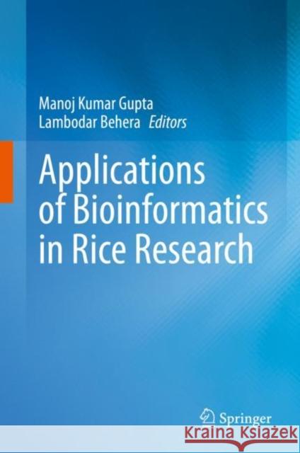 Applications of Bioinformatics in Rice Research Manoj Kumar Gupta Lambodar Behera 9789811639968