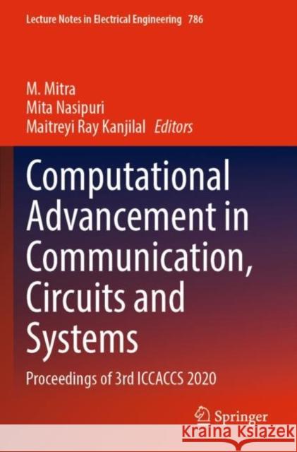 Computational Advancement in Communication, Circuits and Systems: Proceedings of 3rd Iccaccs 2020 Mitra, M. 9789811640377