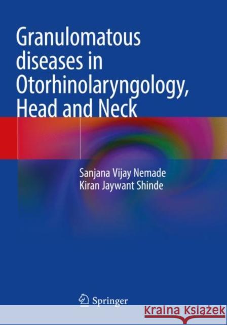 Granulomatous Diseases in Otorhinolaryngology, Head and Neck Nemade, Sanjana Vijay 9789811640490 Springer Nature Singapore