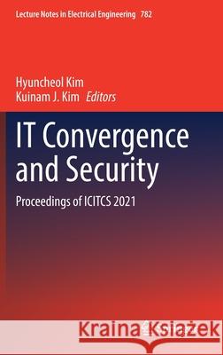 It Convergence and Security: Proceedings of Icitcs 2021 Hyuncheol Kim Kuinam J. Kim 9789811641176 Springer