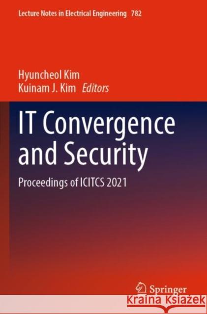 It Convergence and Security: Proceedings of Icitcs 2021 Kim, Hyuncheol 9789811641206 Springer Nature Singapore