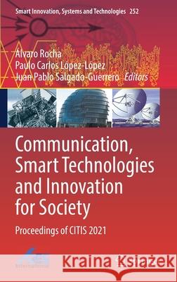 Communication, Smart Technologies and Innovation for Society: Proceedings of Citis 2021  Rocha Paulo Carlos L 9789811641251 Springer