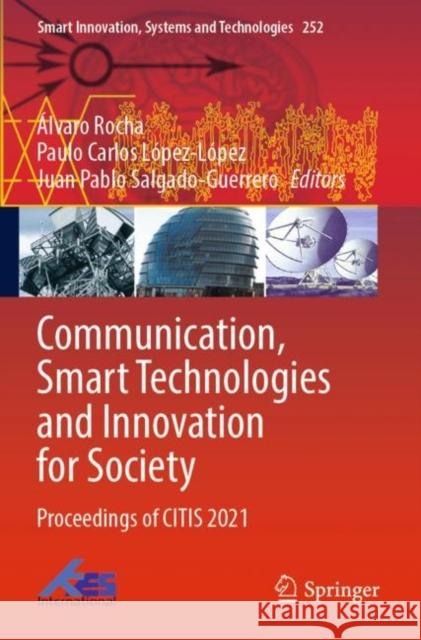 Communication, Smart Technologies and Innovation for Society: Proceedings of Citis 2021 Rocha, Álvaro 9789811641282