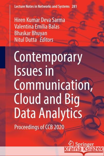 Contemporary Issues in Communication, Cloud and Big Data Analytics: Proceedings of Ccb 2020 Hiren Kumar Deva Sarma Valentina Emilia Balas Bhaskar Bhuyan 9789811642432 Springer