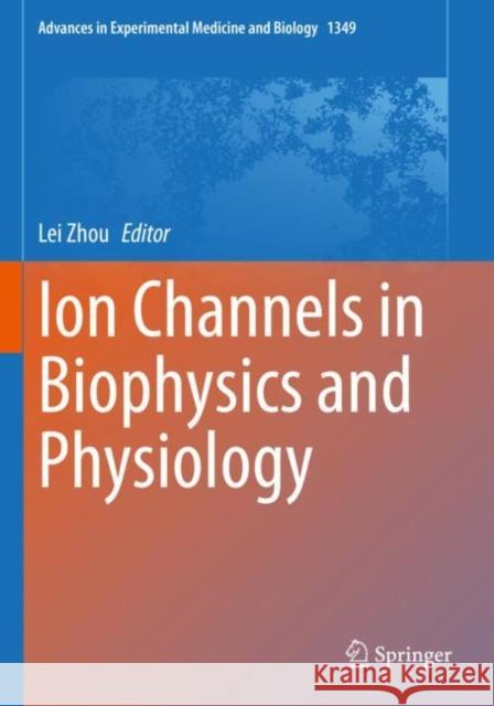 Ion Channels in Biophysics and Physiology Lei Zhou 9789811642562 Springer