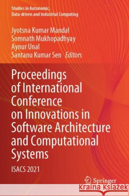 Proceedings of International Conference on Innovations in Software Architecture and Computational Systems: Isacs 2021 Mandal, Jyotsna Kumar 9789811643033