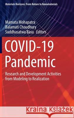 Covid-19 Pandemic: Research and Development Activities from Modeling to Realization Mamata Mohapatra Balamati Choudhury Suddhasatwa Basu 9789811643712 Springer