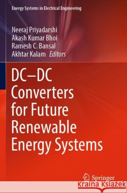 DC--DC Converters for Future Renewable Energy Systems Priyadarshi, Neeraj 9789811643903
