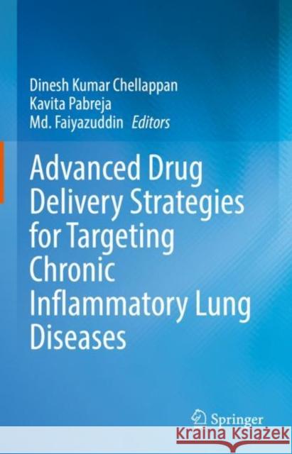 Advanced Drug Delivery Strategies for Targeting Chronic Inflammatory Lung Diseases Dinesh Kumar Chellappan Kavita Pabreja MD Faiyazuddin 9789811643910 Springer