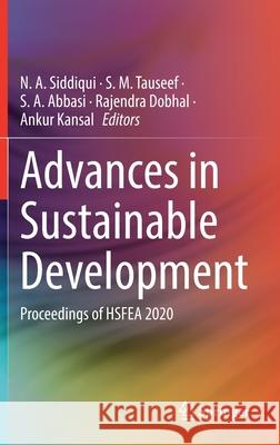 Advances in Sustainable Development: Proceedings of Hsfea 2020 N. A. Siddiqui S. M. Tauseef S. a. Abbasi 9789811643996 Springer