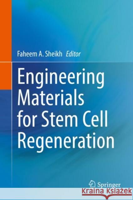 Engineering Materials for Stem Cell Regeneration Faheem A. Sheikh 9789811644191 Springer