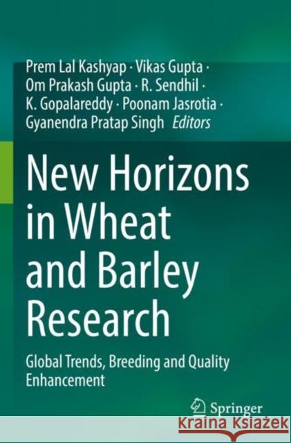 New Horizons in Wheat and Barley Research: Global Trends, Breeding and Quality Enhancement Prem Lal Kashyap Vikas Gupta Om Prakas 9789811644511