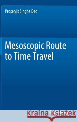 Mesoscopic Route to Time Travel P. Singha Deo 9789811644641 Springer