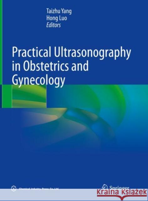 Practical Ultrasonography in Obstetrics and Gynecology Taizhu Yang Hong Luo 9789811644764