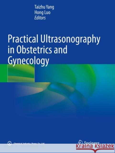 Practical Ultrasonography in Obstetrics and Gynecology Taizhu Yang Hong Luo 9789811644795