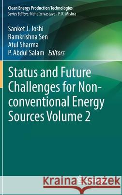 Status and Future Challenges for Non-Conventional Energy Sources Volume 2 Sanket J. Joshi Ramkrishna Sen Atul Sharma 9789811645082 Springer