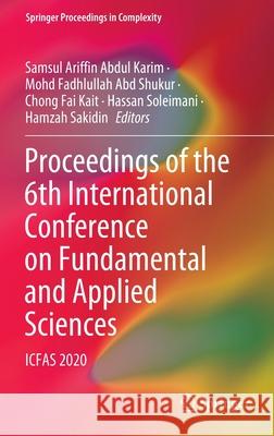 Proceedings of the 6th International Conference on Fundamental and Applied Sciences: Icfas 2020 Samsul Ariffin Abdu Mohd Fadhlullah Ab Fai Kait Chong 9789811645129 Springer