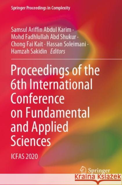 Proceedings of the 6th International Conference on Fundamental and Applied Sciences: ICFAS 2020 Samsul Ariffin Abdu Mohd Fadhlullah Ab Chong Fa 9789811645150 Springer