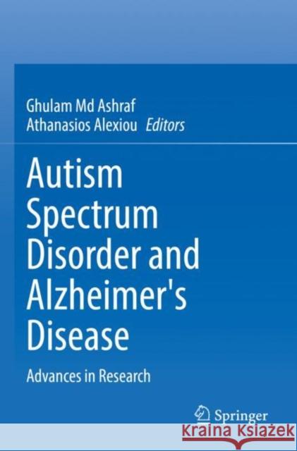 Autism Spectrum Disorder and Alzheimer's Disease: Advances in Research Ghulam M Athanasios Alexiou 9789811645600