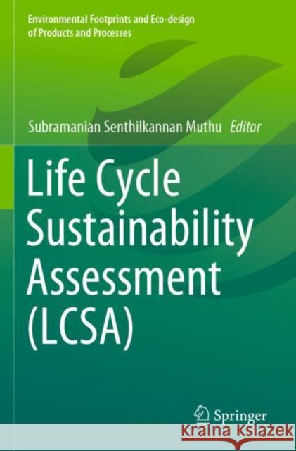 Life Cycle Sustainability Assessment (Lcsa) Muthu, Subramanian Senthilkannan 9789811645648 Springer Nature Singapore