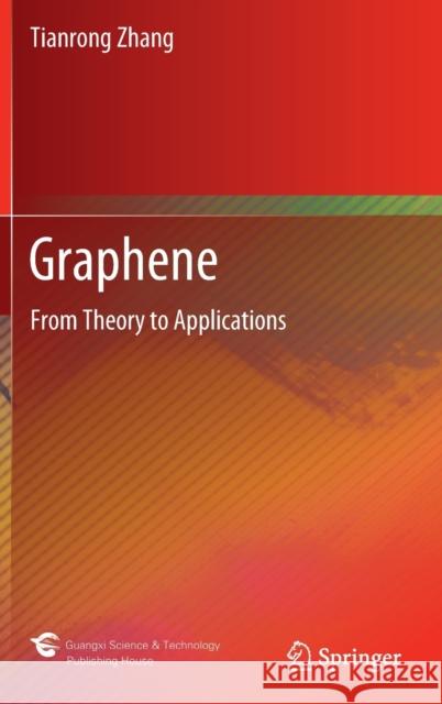 Graphene: From Theory to Applications Tianrong Zhang 9789811645884 Springer