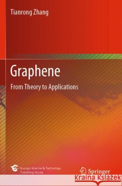 Graphene: From Theory to Applications Tianrong Zhang 9789811645914 Springer