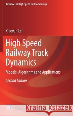 High Speed Railway Track Dynamics: Models, Algorithms and Applications Xiaoyan Lei 9789811645921 Springer