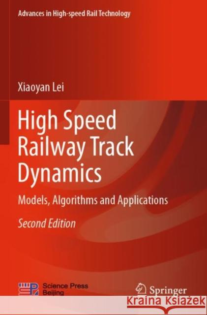 High Speed Railway Track Dynamics: Models, Algorithms and Applications Xiaoyan Lei 9789811645952 Springer