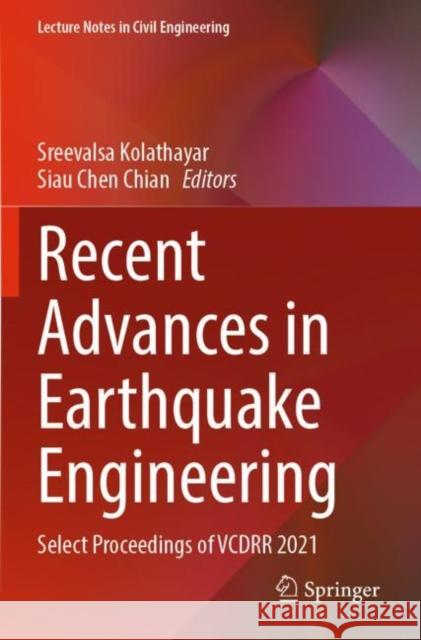 Recent Advances in Earthquake Engineering: Select Proceedings of Vcdrr 2021 Kolathayar, Sreevalsa 9789811646195