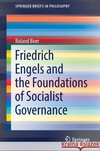 Friedrich Engels and the Foundations of Socialist Governance Roland Boer 9789811646942 Springer