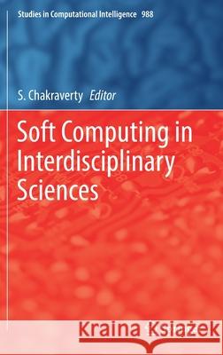 Soft Computing in Interdisciplinary Sciences S. Chakraverty 9789811647123 Springer