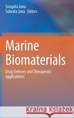Marine Biomaterials: Drug Delivery and Therapeutic Applications Sougata Jana Subrata Jana 9789811647864