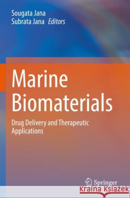 Marine Biomaterials: Drug Delivery and Therapeutic Applications Sougata Jana Subrata Jana 9789811647895 Springer