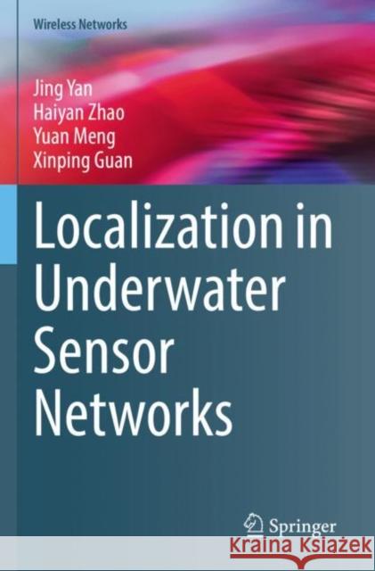 Localization in Underwater Sensor Networks Jing Yan Haiyan Zhao Yuan Meng 9789811648335 Springer