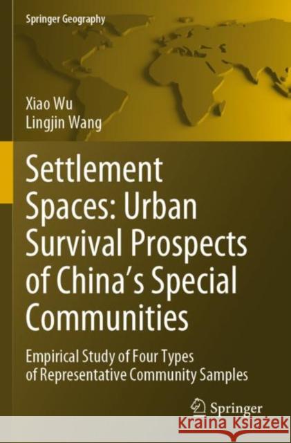 Settlement Spaces: Urban Survival Prospects of China's Special Communities: Empirical Study of Four Types of Representative Community Samples Wu, Xiao 9789811648946 Springer Nature Singapore