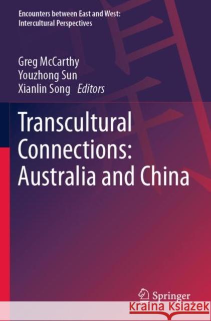 Transcultural Connections: Australia and China Greg McCarthy Youzhong Sun Xianlin Song 9789811650307