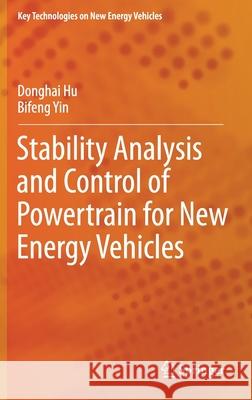 Stability Analysis and Control of Powertrain for New Energy Vehicles Donghai Hu Bifeng Yin 9789811650505 Springer