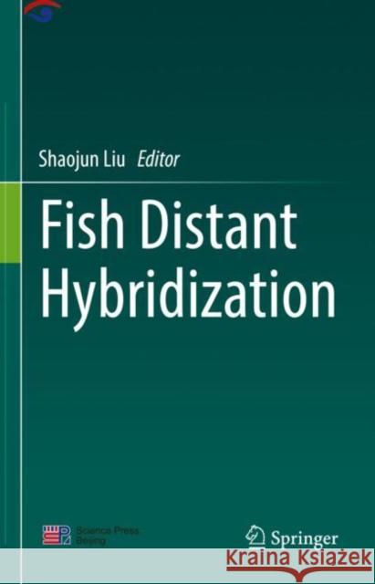 Fish Distant Hybridization Shaojun Liu 9789811650666 Springer