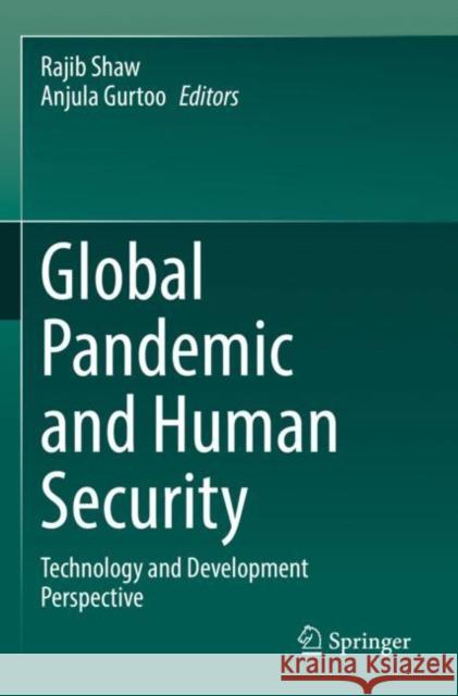 Global Pandemic and Human Security: Technology and Development Perspective Rajib Shaw Anjula Gurtoo 9789811650765 Springer