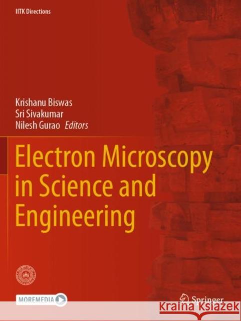 Electron Microscopy in Science and Engineering Krishanu Biswas Sri Sivakumar Nilesh Gurao 9789811651038 Springer