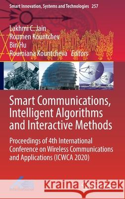 Smart Communications, Intelligent Algorithms and Interactive Methods: Proceedings of 4th International Conference on Wireless Communications and Appli Lakhmi C. Jain Roumen Kountchev Bin Hu 9789811651632 Springer