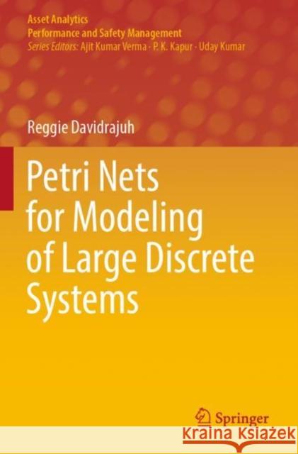 Petri Nets for Modeling of Large Discrete Systems Reggie Davidrajuh 9789811652059 Springer Nature Singapore