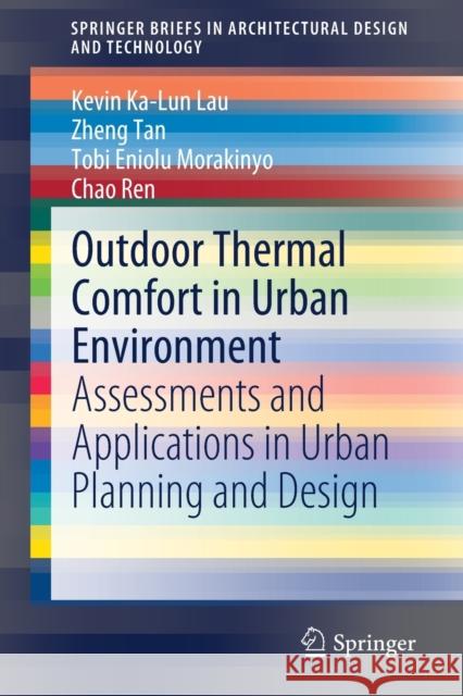 Outdoor Thermal Comfort in Urban Environment: Assessments and Applications in Urban Planning and Design Kevin Ka Lau Zheng Tan Tobi Eniolu Morakinyo 9789811652448 Springer