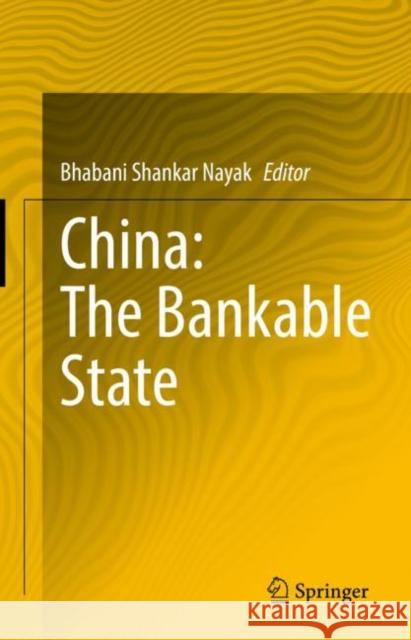 China: The Bankable State Bhabani Shanka 9789811652516 Springer