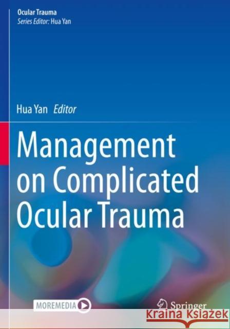 Management on Complicated Ocular Trauma Hua Yan 9789811653421 Springer